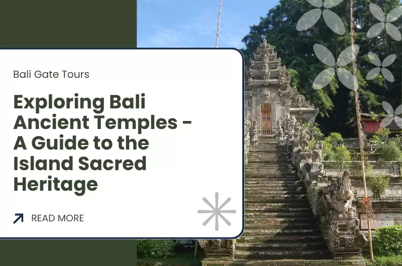 Exploring Bali Ancient Temples - A Guide to the Island Sacred Heritage
