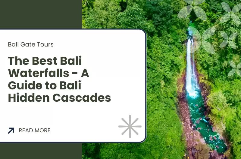 The Best Bali Waterfalls - A Guide to Bali Hidden Cascades