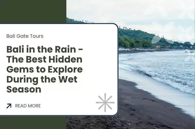 Bali in the Rain - The Best Hidden Gems to Explore During the Wet Season