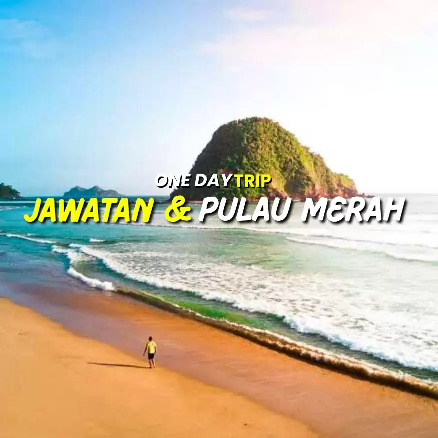 One Day Trip De Jawatan & Pulau Merah