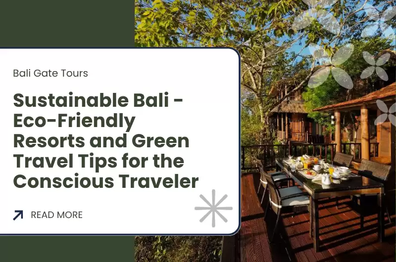 Sustainable Bali - Eco-Friendly Resorts and Green Travel Tips for the Conscious Traveler