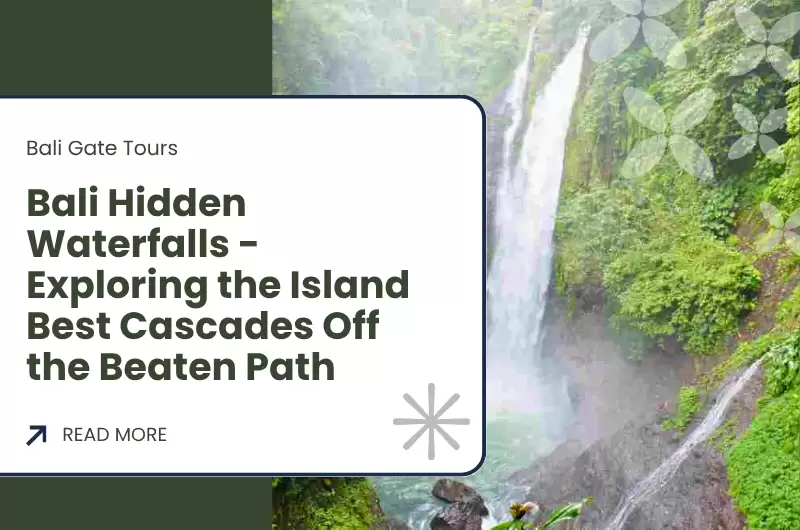 Bali Hidden Waterfalls - Exploring the Island Best Cascades Off the Beaten Path