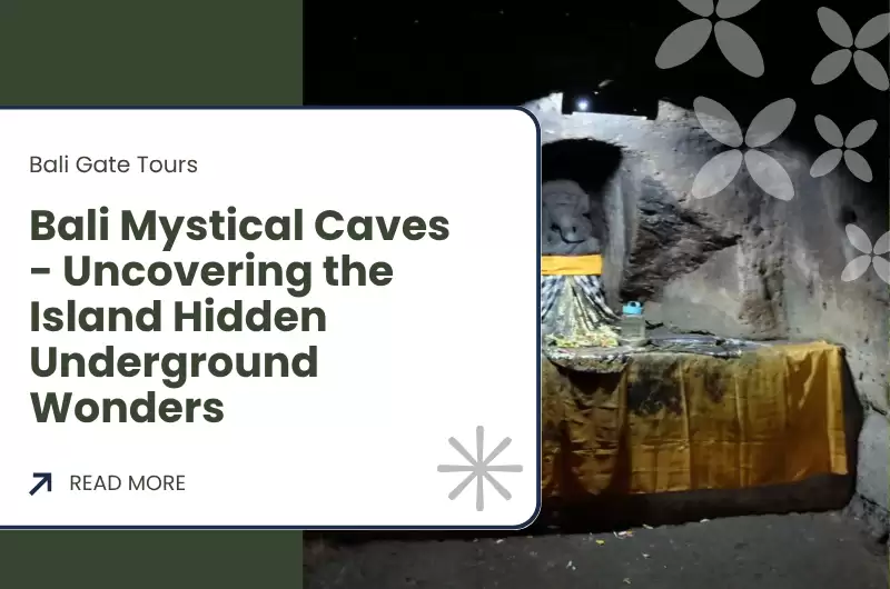 Bali Mystical Caves - Uncovering the Island Hidden Underground Wonders