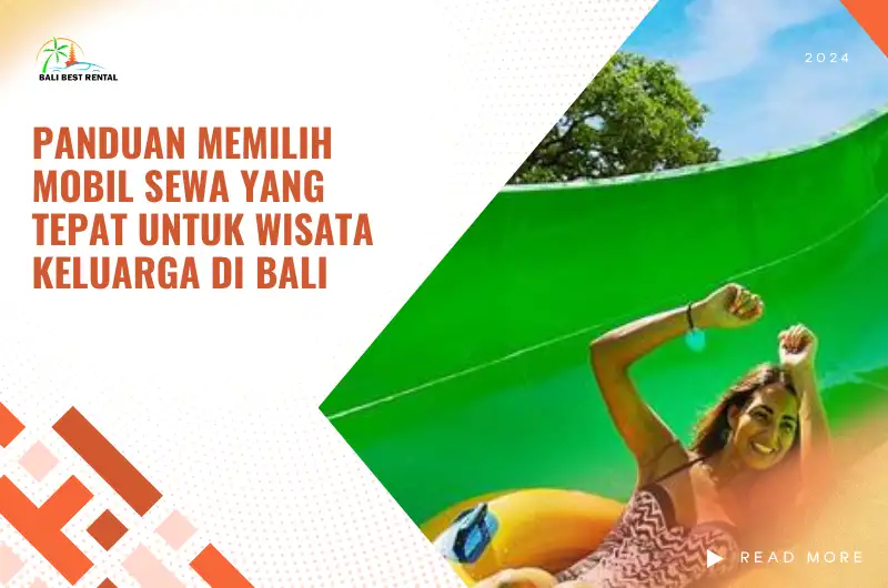 Panduan Memilih Mobil Sewa yang Tepat untuk Wisata Keluarga di Bali