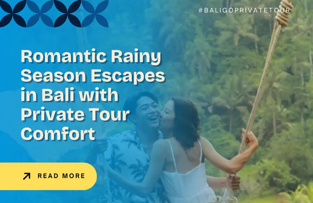 Romantic Rainy Season Escapes in Bali with Private Tour Comfort