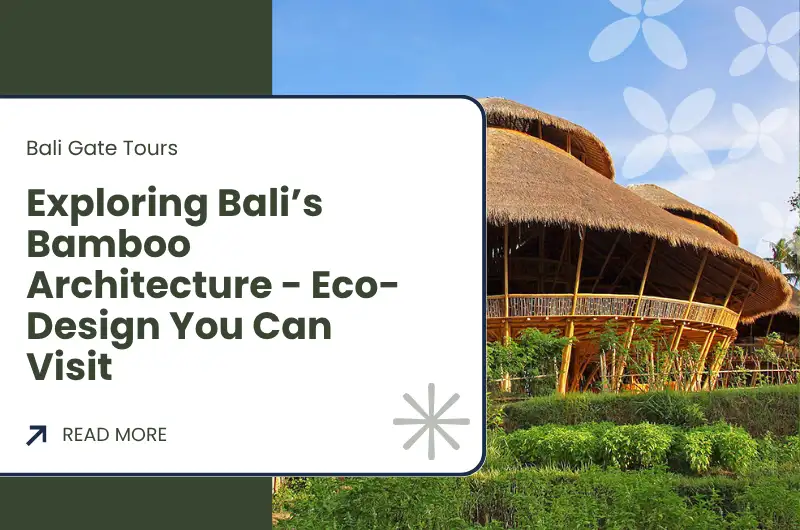 Exploring Bali’s Bamboo Architecture - Eco-Design You Can Visit
