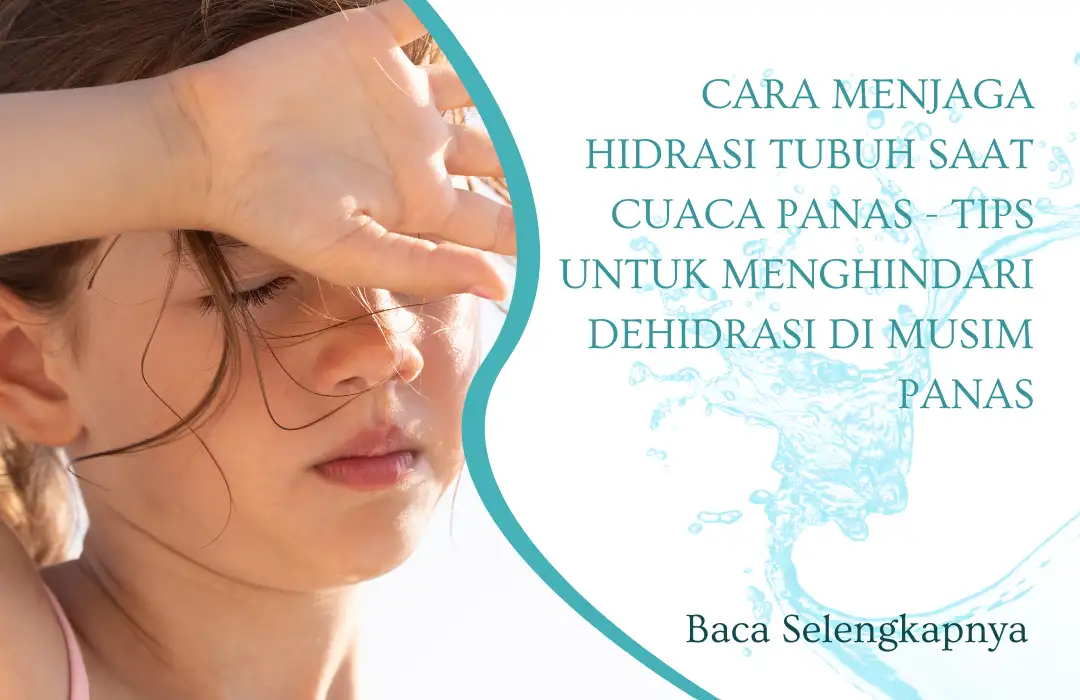 Cara Menjaga Hidrasi Tubuh saat Cuaca Panas - Tips untuk Menghindari Dehidrasi di Musim Panas