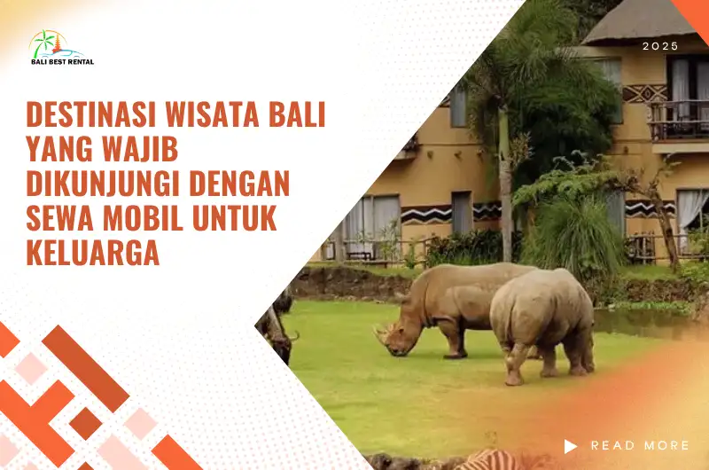 Destinasi Wisata Bali yang Wajib Dikunjungi dengan Sewa Mobil untuk Keluarga