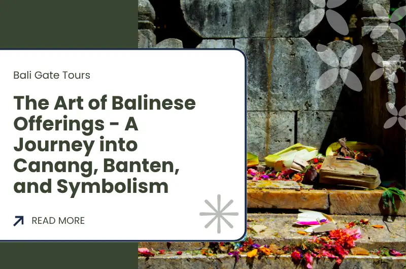 The Art of Balinese Offerings - A Journey into Canang, Banten, and Symbolism