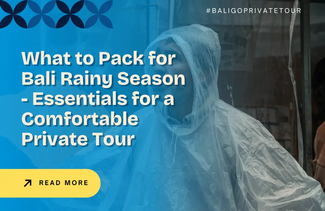 What to Pack for Bali Rainy Season - Essentials for a Comfortable Private Tour