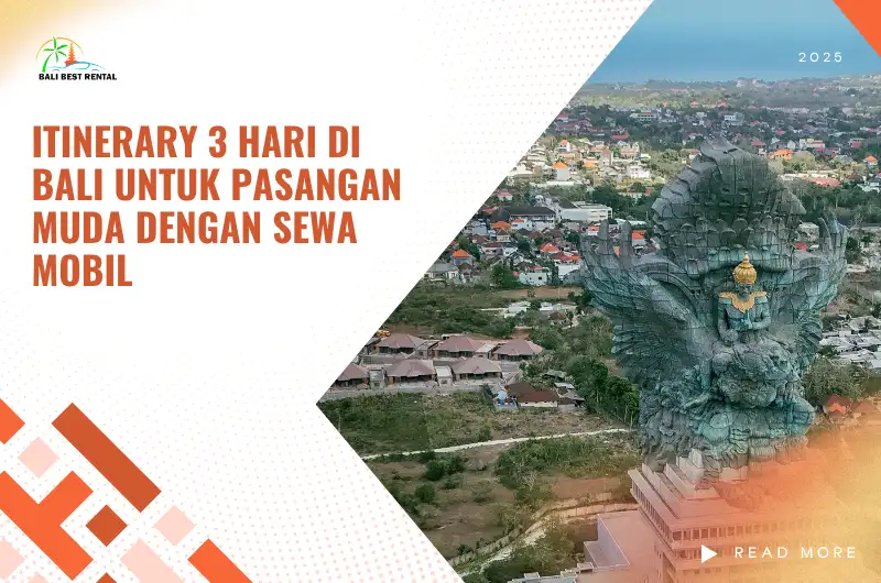 Itinerary 3 Hari di Bali untuk Pasangan Muda dengan Sewa Mobil