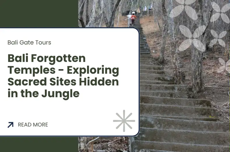 Bali Forgotten Temples - Exploring Sacred Sites Hidden in the Jungle
