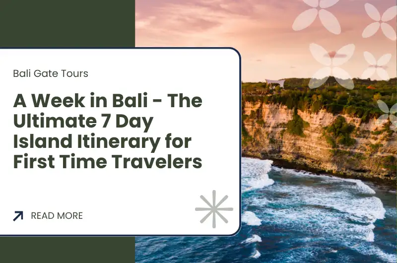 A Week in Bali - The Ultimate 7 Day Island Itinerary for First Time Travelers