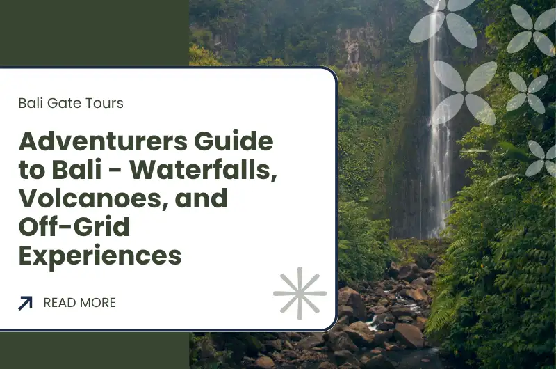 Adventurers Guide to Bali - Waterfalls, Volcanoes, and Off-Grid Experiences