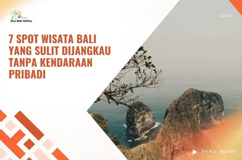 7 Spot Wisata Bali yang Sulit Dijangkau Tanpa Kendaraan Pribadi