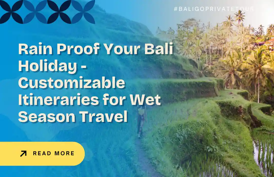 Rain Proof Your Bali Holiday - Customizable Itineraries for Wet Season Travel