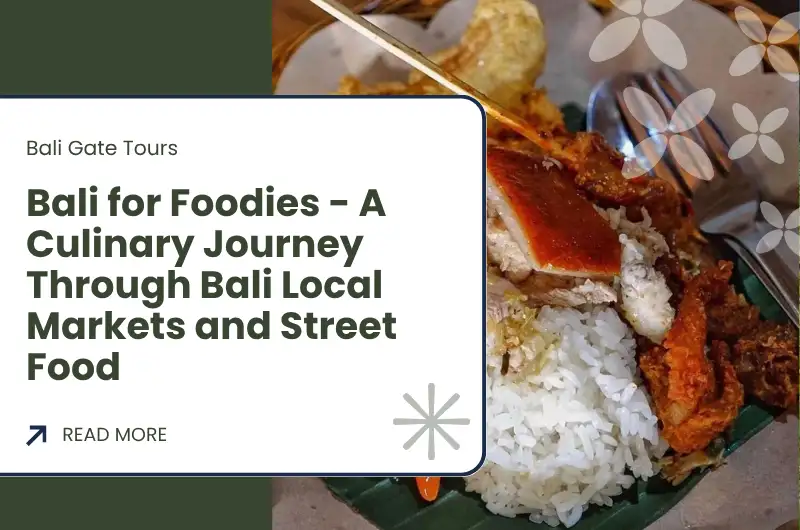 Bali for Foodies - A Culinary Journey Through Bali Local Markets and Street Food