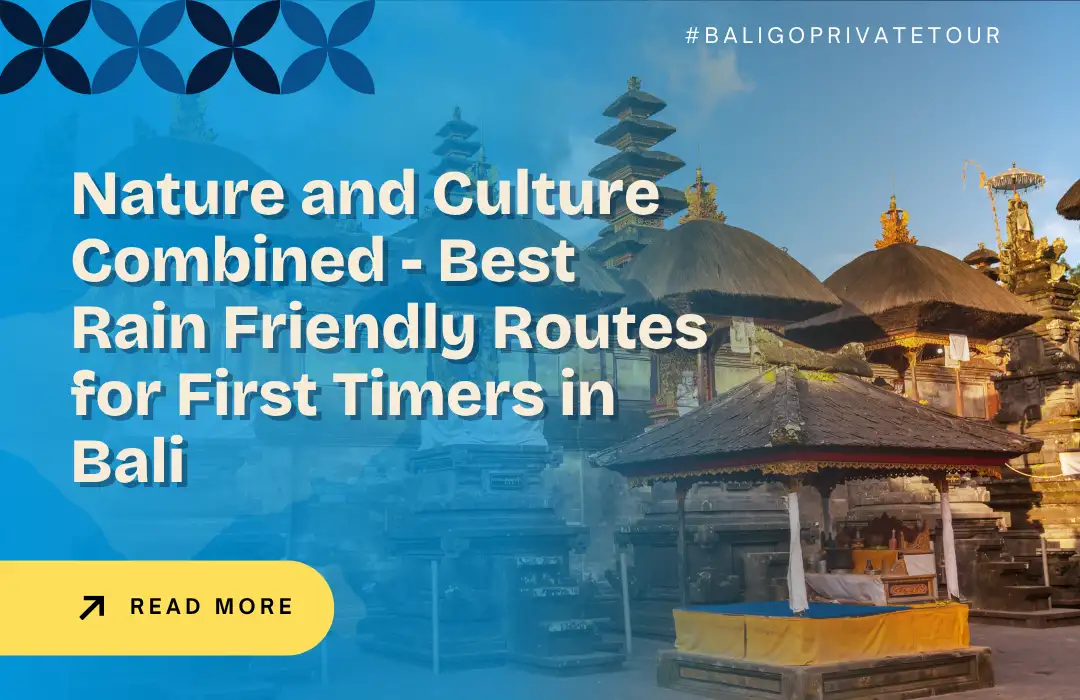 Nature and Culture Combined - Best Rain Friendly Routes for First Timers in Bali