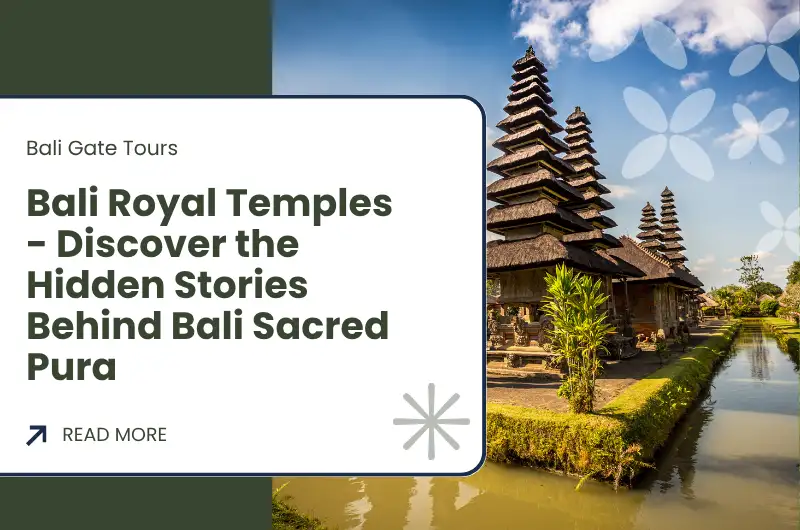 Bali Royal Temples - Discover the Hidden Stories Behind Bali Sacred Pura