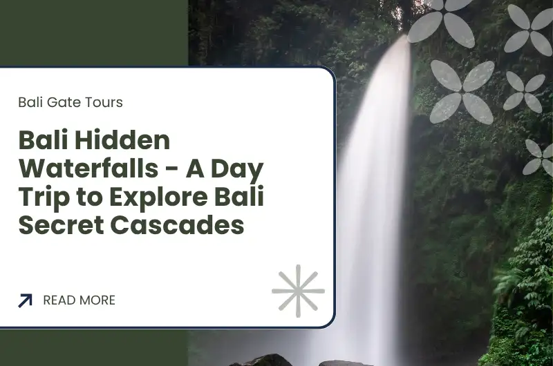 Bali Hidden Waterfalls - A Day Trip to Explore Bali Secret Cascades