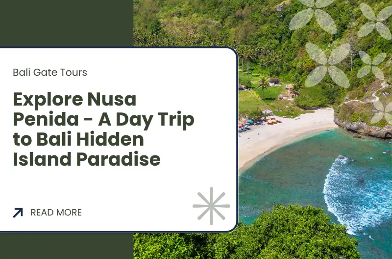 Explore Nusa Penida - A Day Trip to Bali Hidden Island Paradise
