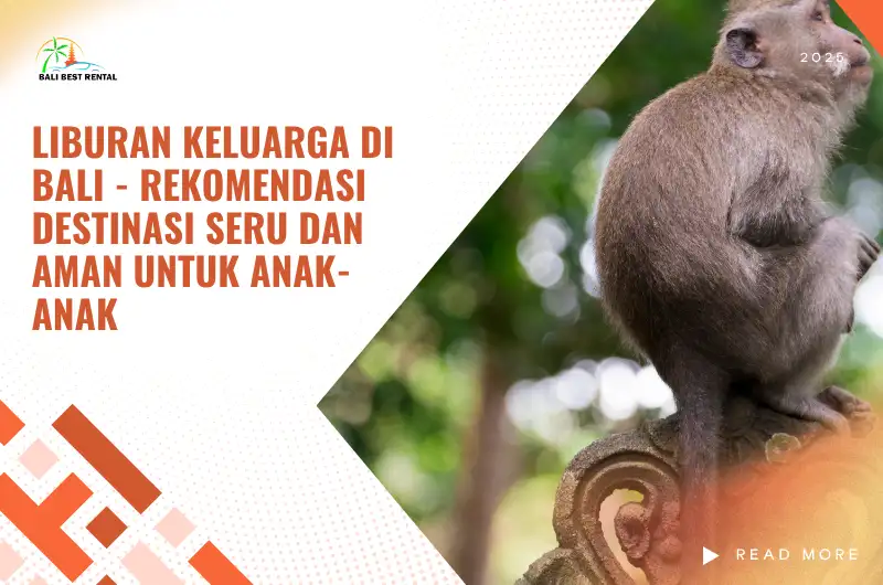 Liburan Keluarga di Bali - Rekomendasi Destinasi Seru dan Aman untuk Anak-anak