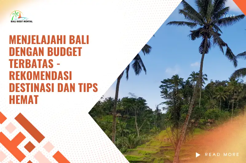 Menjelajahi Bali dengan Budget Terbatas - Rekomendasi Destinasi dan Tips Hemat