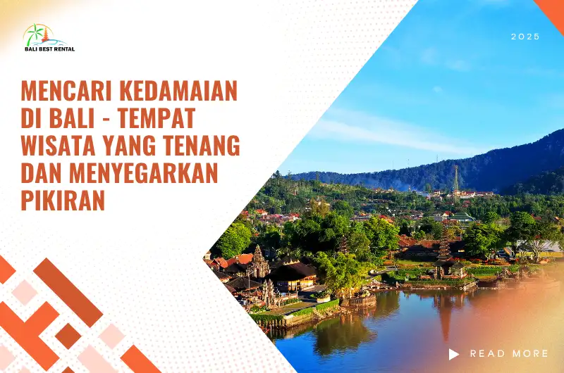 Mencari Kedamaian di Bali - Tempat Wisata yang Tenang dan Menyegarkan Pikiran
