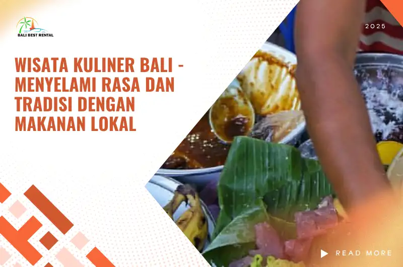 Wisata Kuliner Bali - Menyelami Rasa dan Tradisi dengan Makanan Lokal