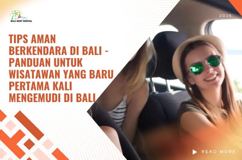Tips Aman Berkendara di Bali - Panduan untuk Wisatawan yang Baru Pertama Kali Mengemudi di Bali