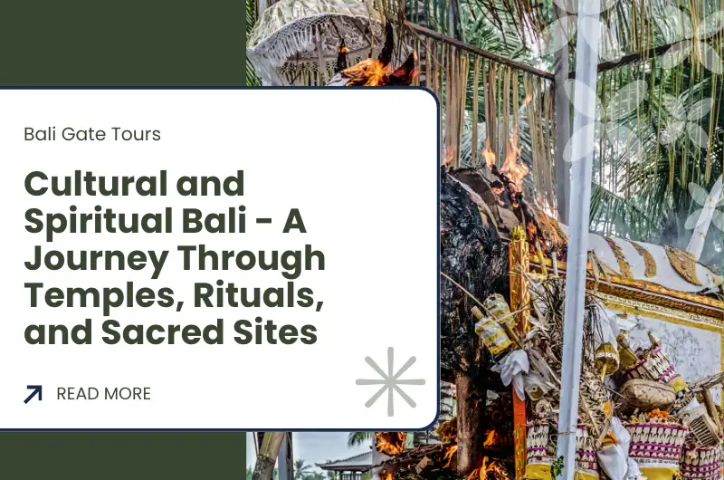 Cultural and Spiritual Bali - A Journey Through Temples, Rituals, and Sacred Sites