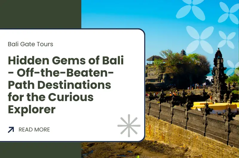 Hidden Gems of Bali - Off-the-Beaten-Path Destinations for the Curious Explorer