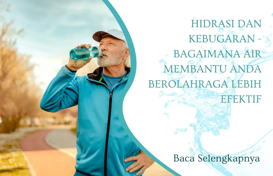 Hidrasi dan Kebugaran - Bagaimana Air Membantu Anda Berolahraga Lebih Efektif