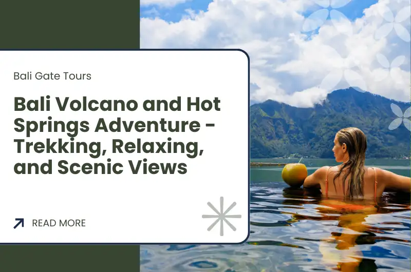 Bali Volcano and Hot Springs Adventure - Trekking, Relaxing, and Scenic Views