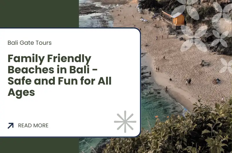 Family Friendly Beaches in Bali - Safe and Fun for All Ages