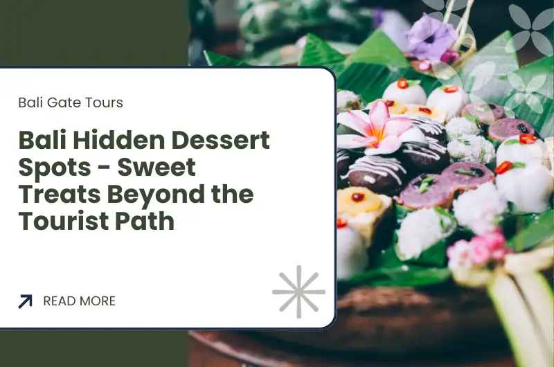 Bali Hidden Dessert Spots - Sweet Treats Beyond the Tourist Path
