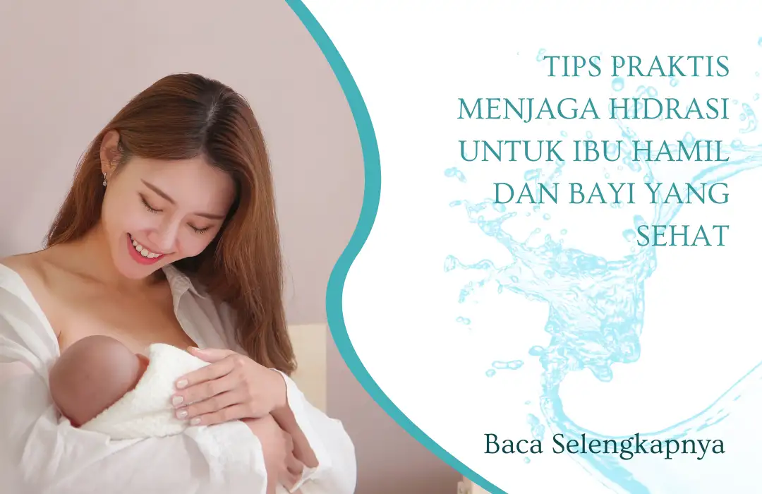 Tips Praktis Menjaga Hidrasi untuk Ibu Hamil dan Bayi yang Sehat