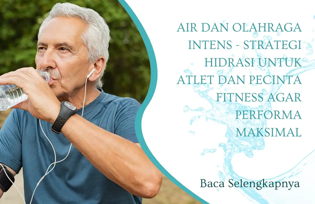 Air dan Olahraga Intens - Strategi Hidrasi untuk Atlet dan Pecinta Fitness Agar Performa Maksimal