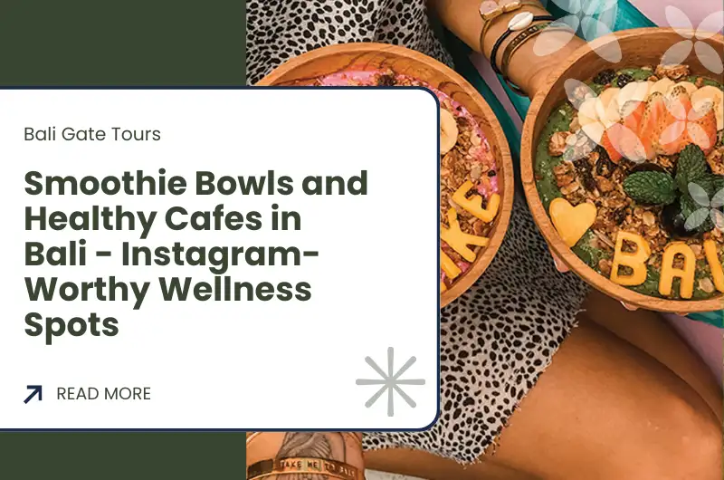 Smoothie Bowls and Healthy Cafes in Bali - Instagram-Worthy Wellness Spots
