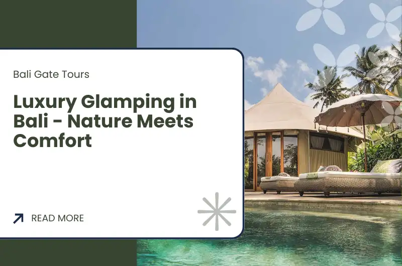 Luxury Glamping in Bali - Nature Meets Comfort
