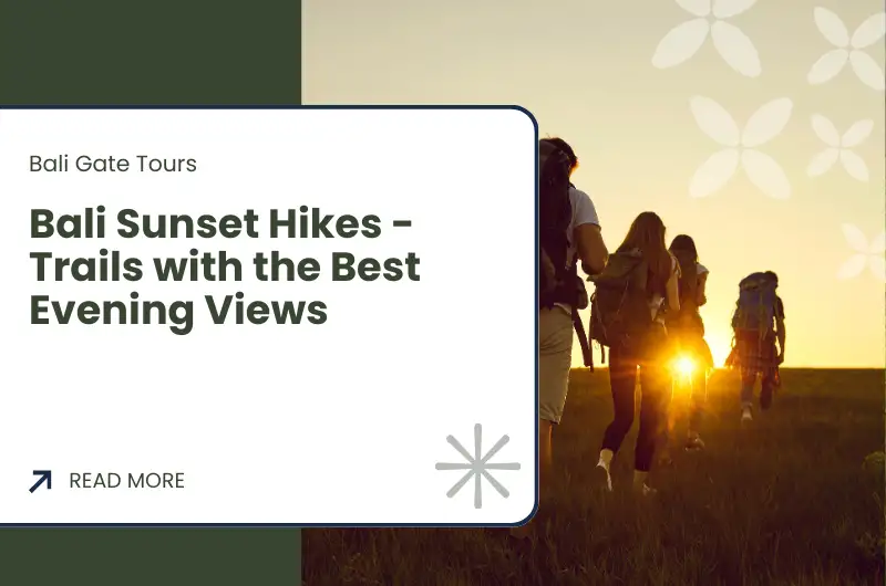 Bali Sunset Hikes - Trails with the Best Evening Views