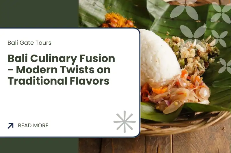 Bali Culinary Fusion - Modern Twists on Traditional Flavors