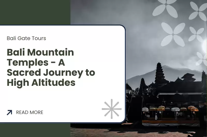 Bali Mountain Temples - A Sacred Journey to High Altitudes