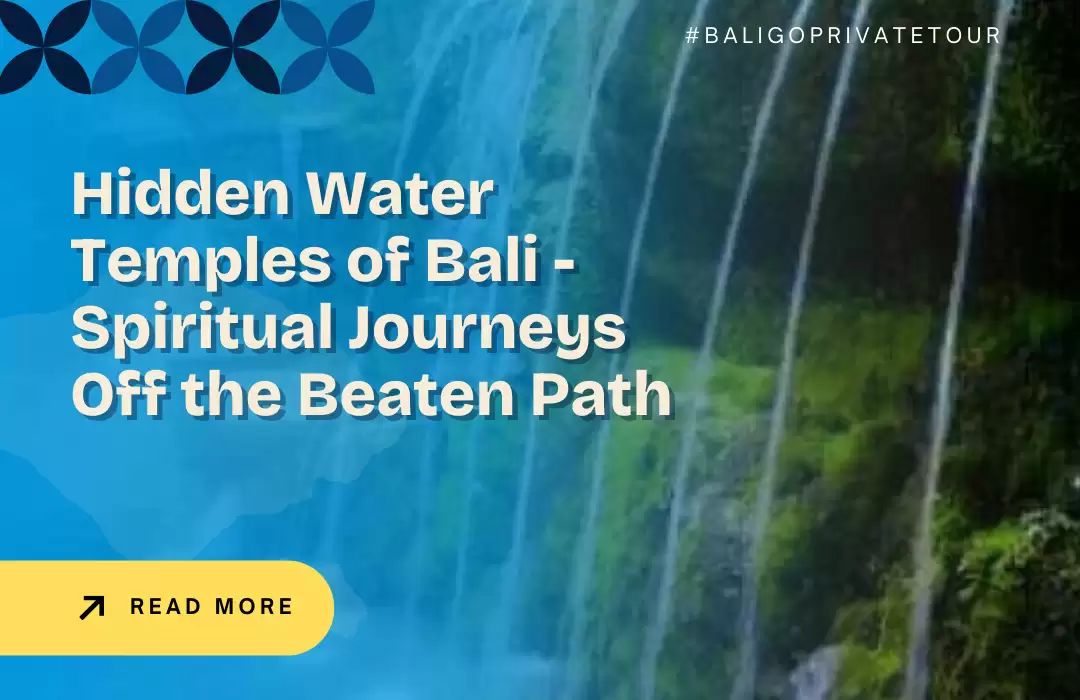 Hidden Water Temples of Bali - Spiritual Journeys Off the Beaten Path