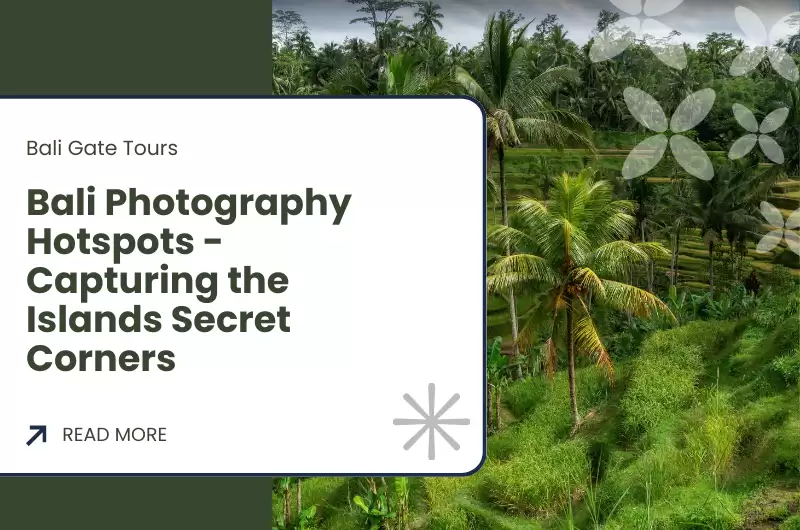 Bali Photography Hotspots - Capturing the Islands Secret Corners