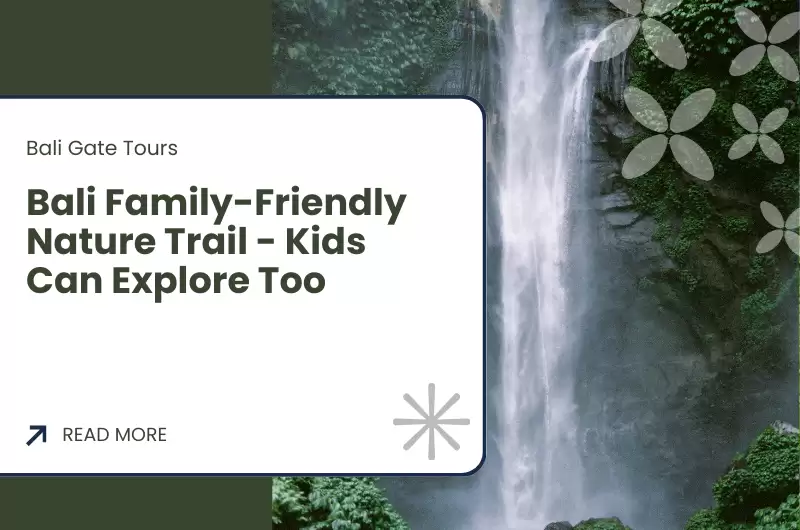Bali Family-Friendly Nature Trail - Kids Can Explore Too