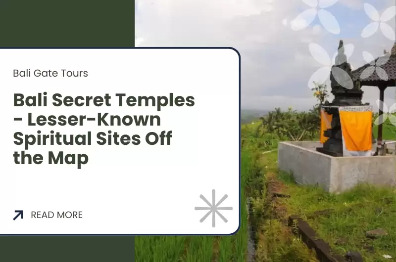 Bali Secret Temples - Lesser-Known Spiritual Sites Off the Map