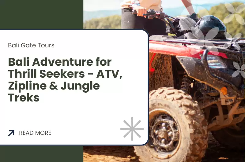 Bali Adventure for Thrill Seekers - ATV, Zipline & Jungle Treks