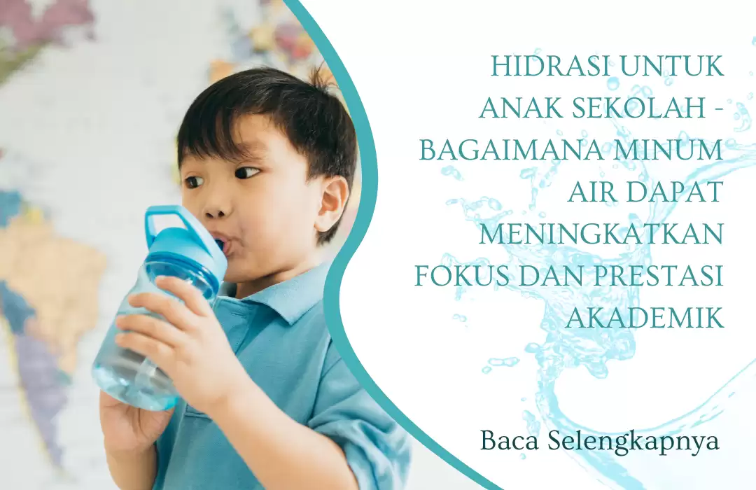 Hidrasi untuk Anak Sekolah - Bagaimana Minum Air Dapat Meningkatkan Fokus dan Prestasi Akademik