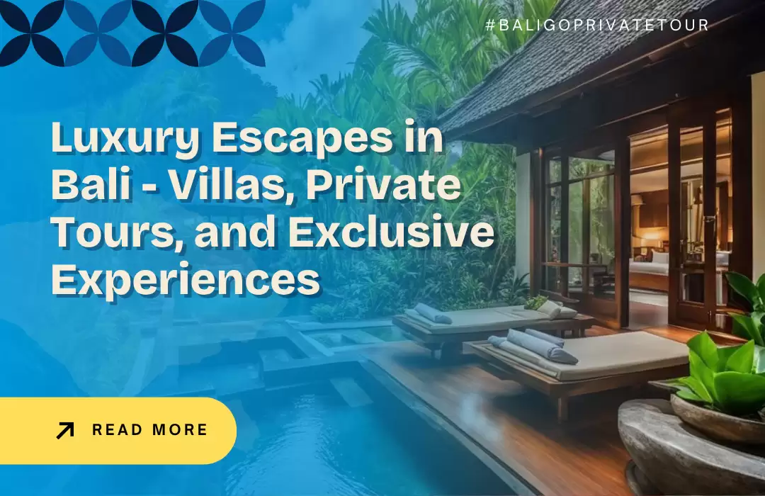 Luxury Escapes in Bali - Villas, Private Tours, and Exclusive Experiences